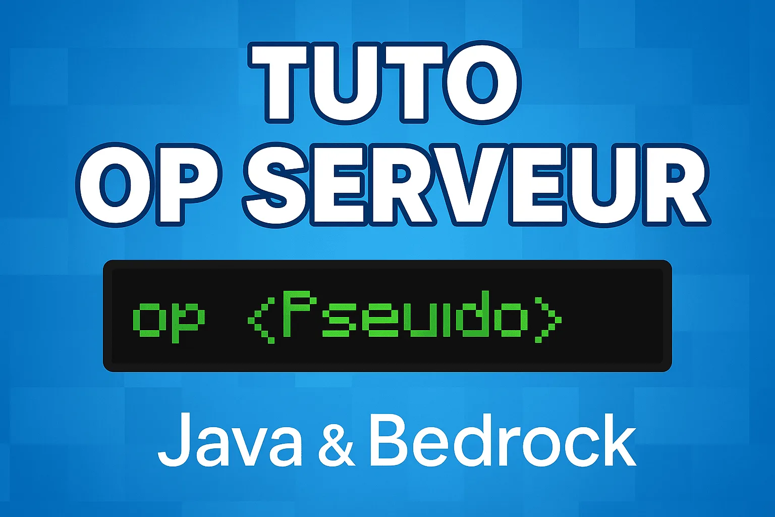 Comment devenir OP sur un serveur Minecraft ? Guide ultra-simple Java & Bedrock