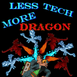Less Tech More Dragon