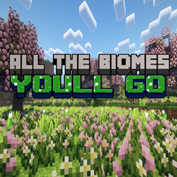 All The Biomes You'll Go